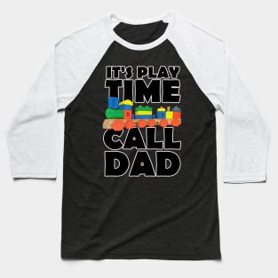 It's Play time Call Dad Baseball T-Shirt